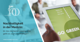 Nachhaltigkeit in der Medizin: Ist das die beste Lösung oder geht es auch nachhaltiger?