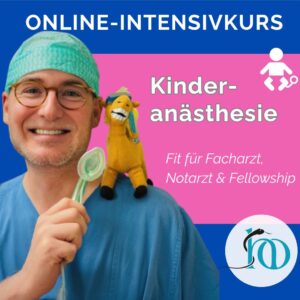 Online-Kurs. Kinderanästhesie Intensivkurs – für Fachärzte, Notärzte & Fellowship